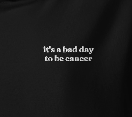Bad Day To Be Cancer Hoodie