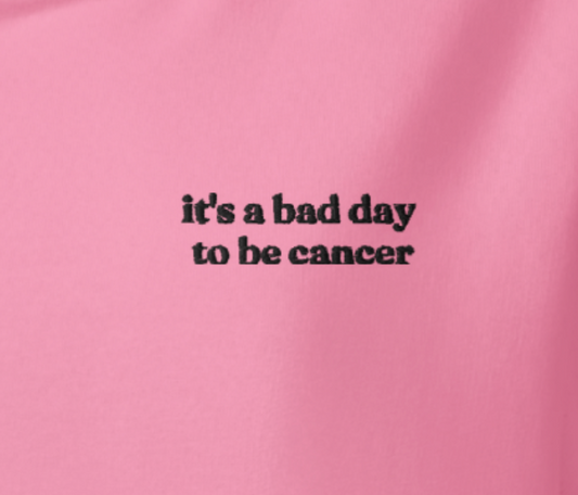 Bad Day To Be Cancer Hoodie
