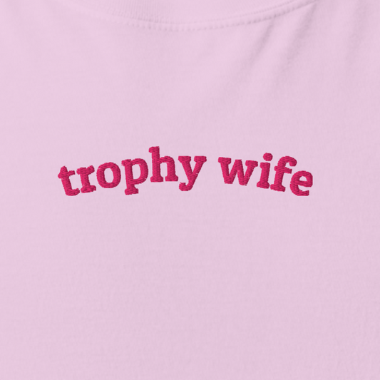 Trophy Wife T-Shirt