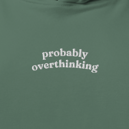 Probably Overthinking Hoodie