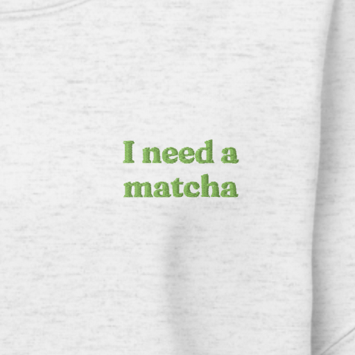 I need a Matcha Crewneck Sweatshirt