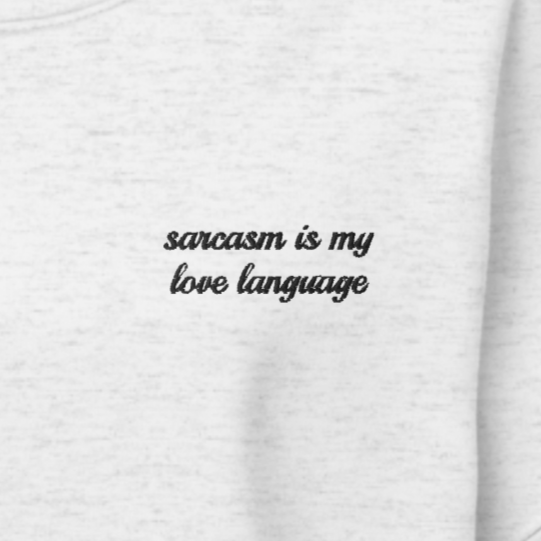 Sarcasm Love Language Crewneck Sweatshirt
