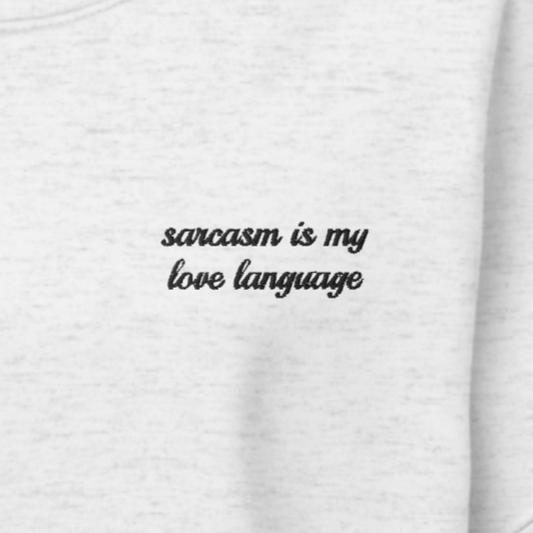 Sarcasm Love Language Crewneck Sweatshirt
