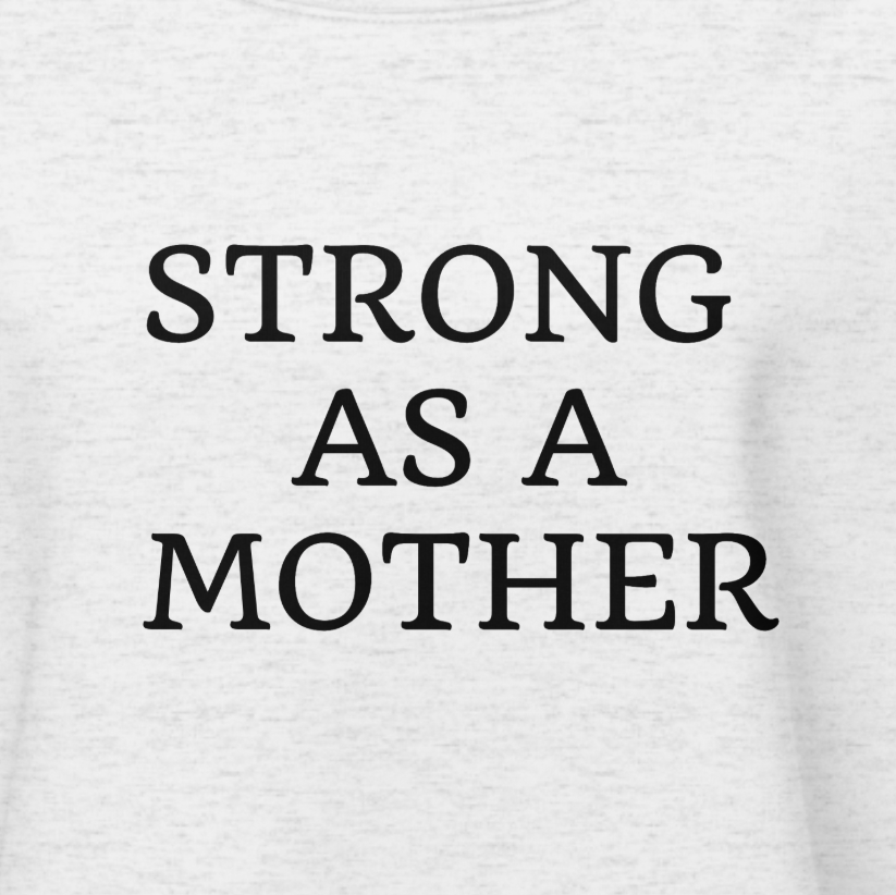Strong As A Mother Crewneck Sweatshirt