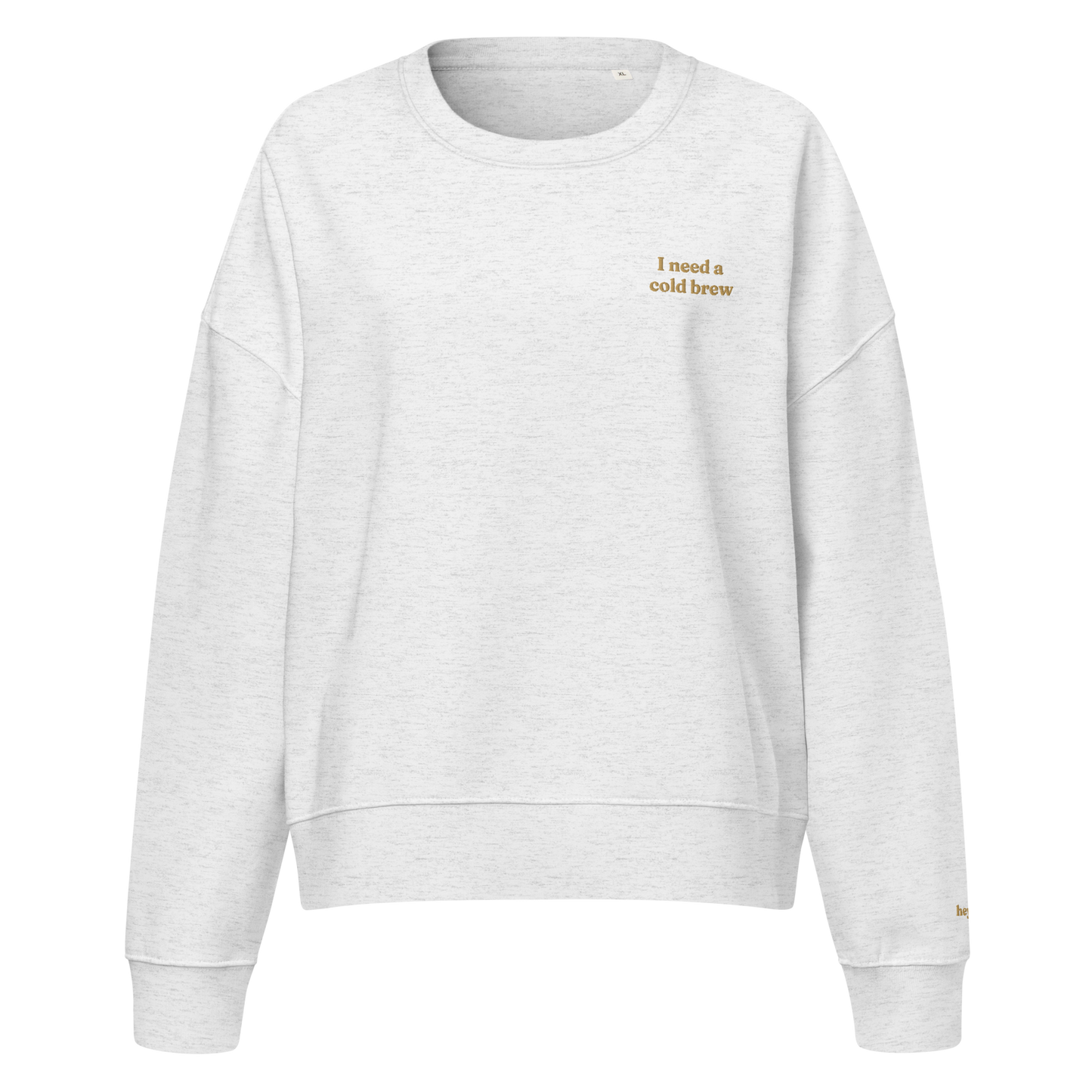 I need a Cold Brew Crewneck Sweatshirt